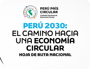Perú 2030: El camino hacia una economía circular – Hoja de Ruta Nacional y sé parte de la transformación hacia un Perú sostenible